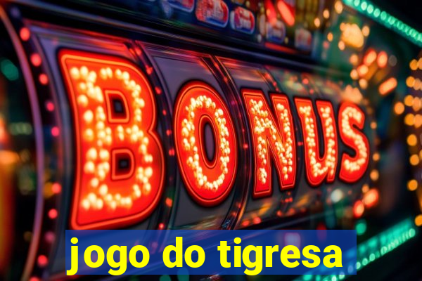 jogo do tigresa